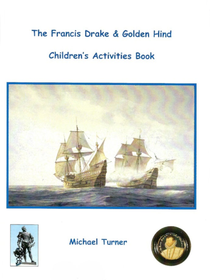The cover of "The Francis Drake & Golden Hind Children's Activities Book" including a painting of two sailing ships, a photograph of the Drake statue on Plymouth Hoe, a portrait of Sir Francis Drake, and the name of the author: Michael Turner