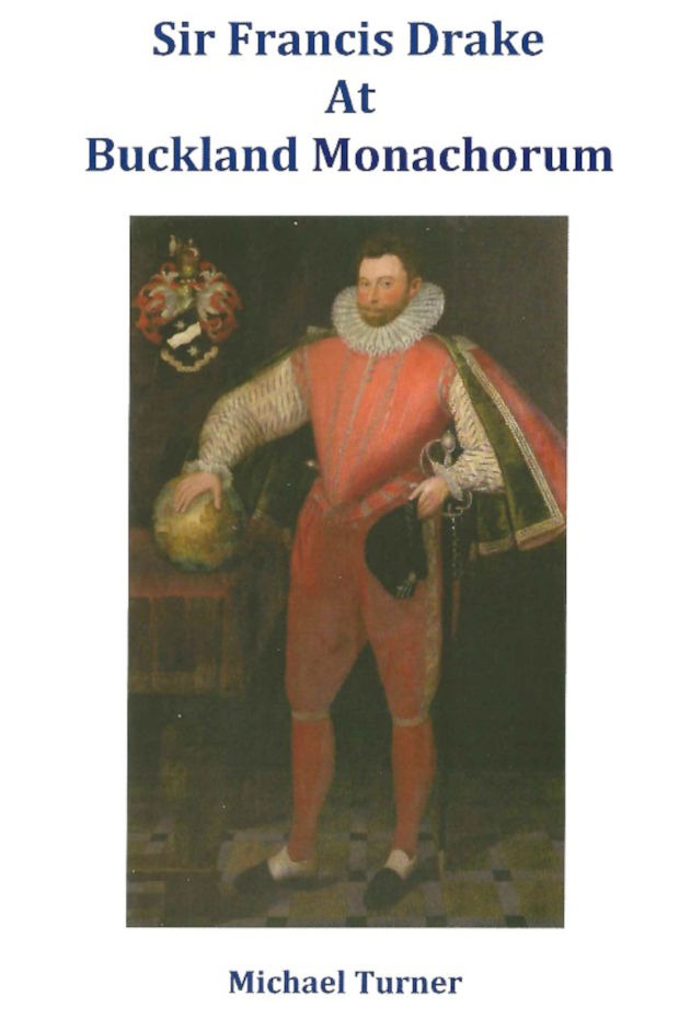 The cover of "Sir Francis Drake at Buckland Monachorum" including a full-length portrait of Drake and the name of the author: Michael Turner