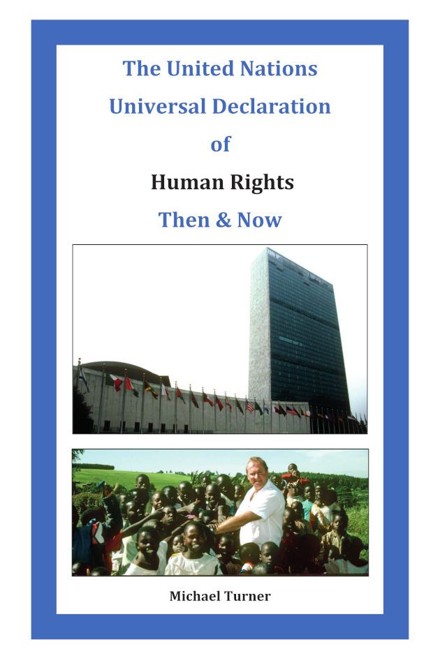 The cover of "The United Nations Declaration of Human Rights Then & Now" including a photograph of the United Nations headquarters and the name of the author: Michael Turner B. Ed (Hons)